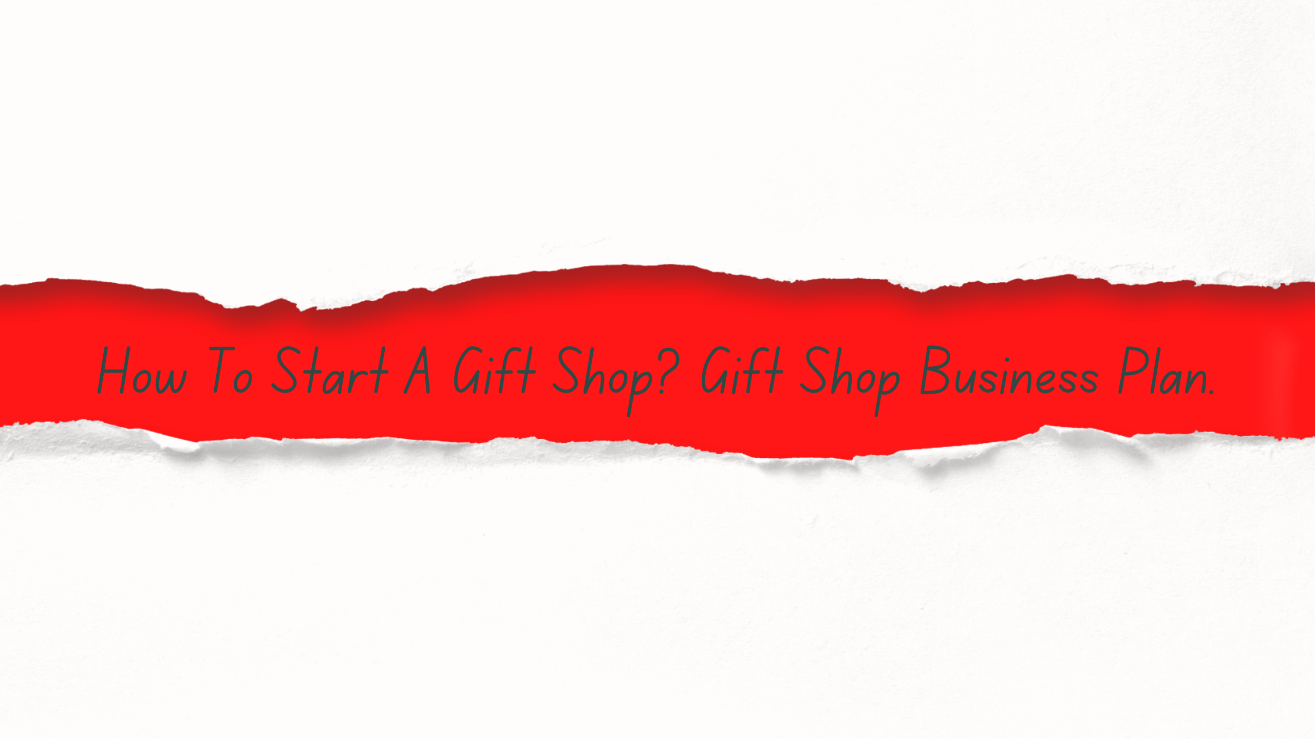 How To Start A Gift Shop? Gift Shop Business Plan.