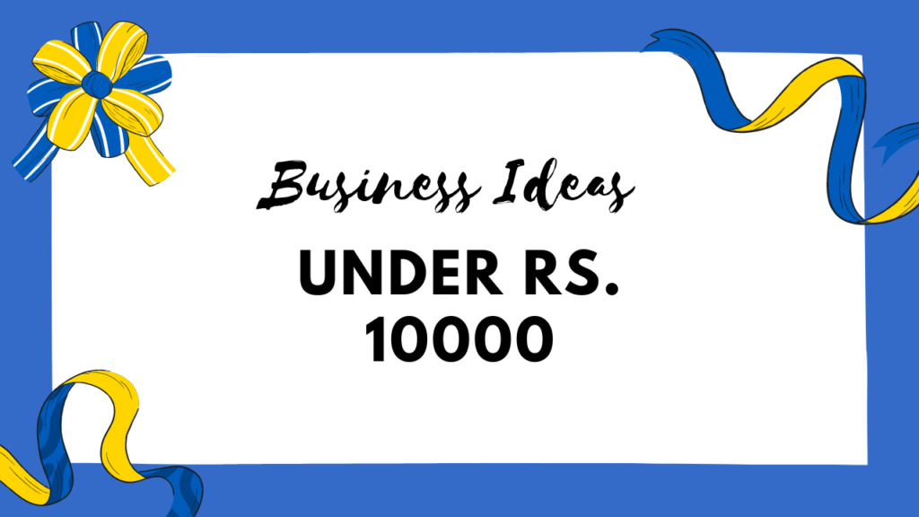 Business Ideas under Rs. 10000